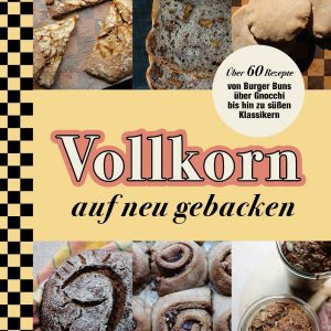 Kochbuch: Vollkorn auf neu gebacken – gebundene Ausgabe